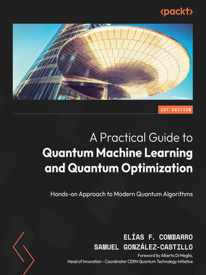 cover image of A Practical Guide to Quantum Machine Learning and Quantum Optimization